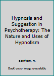Hardcover Hypnosis and Suggestion in Psychotherapy: The Nature and Uses of Hypnotism Book