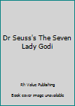 Hardcover Dr Seuss's The Seven Lady Godi Book