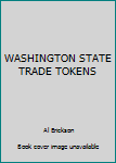Hardcover WASHINGTON STATE TRADE TOKENS Book