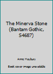 Mass Market Paperback The Minerva Stone (Bantam Gothic, S4687) Book