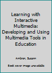 Paperback Learning with Interactive Multimedia: Developing and Using Multimedia Tools in Education Book