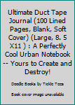 Paperback Ultimate Duct Tape Journal (100 Lined Pages, Blank, Soft Cover) (Large, 8. 5 X11 ) : A Perfectly Cool Urban Notebook -- Yours to Create and Destroy! Book