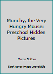 Paperback Munchy, the Very Hungry Mouse: Preschool Hidden Pictures Book