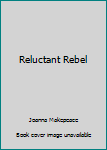 Mass Market Paperback Reluctant Rebel Book