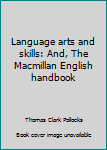 Language arts and skills: And, The Macmillan English handbook