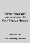 Unknown Binding Winter Repertory Special a New 50's Rock Musical Grease Book