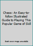 Unknown Binding Chess: An Easy-to-follow Illustrated Guide to Playing This Popular Game of Skill Book