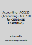 Unknown Binding Accounting: ACC120 (Accounting: ACC 120 for CENGAGE LEARNING) Book