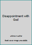 Paperback Disappointment with God Book