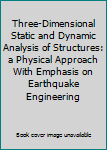 Unknown Binding Three-Dimensional Static and Dynamic Analysis of Structures: a Physical Approach With Emphasis on Earthquake Engineering Book