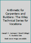 Unknown Binding Arithmetic for Carpenters and Builders: The Wiley Technical Series for Vocationa Book