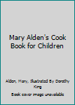 Paperback Mary Alden's Cook Book for Children Book