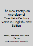 Hardcover The New Poetry, an Anthology of Twentiety-Century Verse in English, New Edition Book