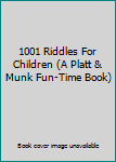 Hardcover 1001 Riddles For Children (A Platt & Munk Fun-Time Book) Book