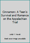 Paperback Cinnamon: A Teen's Survival and Romance on the Appalachian Trail Book