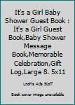 It's a Girl Baby Shower Guest Book : It's a Girl Guest Book,Baby Shower Message Book,Memorable Celebration,Gift Log,Large 8. 5x11