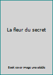 Paperback La fleur du secret [French] Book