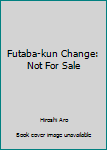 Paperback Futaba-kun Change: Not For Sale Book