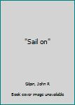 "Sail on"