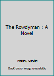 Mass Market Paperback The Rowdyman : A Novel Book