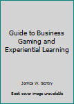 Hardcover Guide to Business Gaming and Experiential Learning Book
