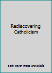 Paperback Rediscovering Catholicism Book