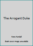 Mass Market Paperback The Arrogant Duke Book