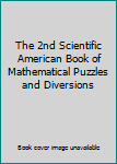 Hardcover The 2nd Scientific American Book of Mathematical Puzzles and Diversions Book