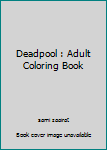 Paperback Deadpool : Adult Coloring Book