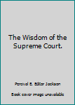 Hardcover The Wisdom of the Supreme Court. Book