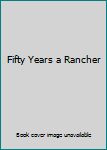 Hardcover Fifty Years a Rancher Book