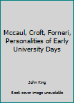 Hardcover Mccaul, Croft, Forneri, Personalities of Early University Days Book
