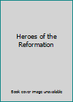 Hardcover Heroes of the Reformation Book