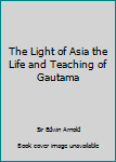 The Light of Asia; or, The Great Renunciation