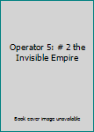 Operator 5: # 2 the Invisible Empire