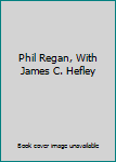 Phil Regan, With James C. Hefley