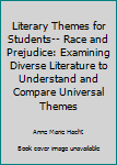 Hardcover Literary Themes for Students-- Race and Prejudice: Examining Diverse Literature to Understand and Compare Universal Themes Book