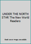 Hardcover UNDER THE NORTH STAR The New World Readers Book