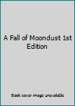 A Fall of Moondust 1st Edition