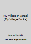 Hardcover My Village in Israel (My Village Books) Book