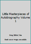 Hardcover Little Masterpieces of Autobiography Volume 1 Book