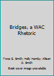 Paperback Bridges, a WAC Rhetoric Book