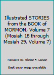 Illustrated STORIES from the BOOK of MORMON, Volume 7
