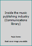 Hardcover Inside the music publishing industry (Communications library) Book