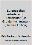 Hardcover Europaisches Arbeitsrecht: Kommentar (De Gruyter Kommentar) (German Edition) [German] Book