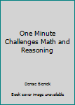 Paperback One Minute Challenges Math and Reasoning Book