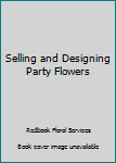 Paperback Selling and Designing Party Flowers Book