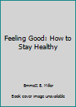 Hardcover Feeling Good: How to Stay Healthy Book