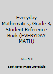 Hardcover Everyday Mathematics, Grade 3, Student Reference Book (EVERYDAY MATH) Book