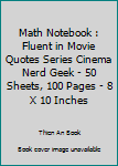 Paperback Math Notebook : Fluent in Movie Quotes Series Cinema Nerd Geek - 50 Sheets, 100 Pages - 8 X 10 Inches Book